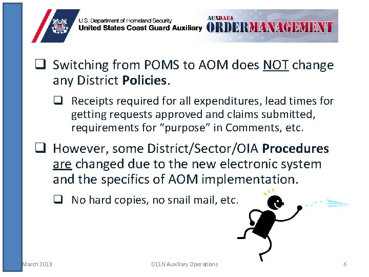 q Switching from POMS to AOM does NOT change any District Policies. q Receipts