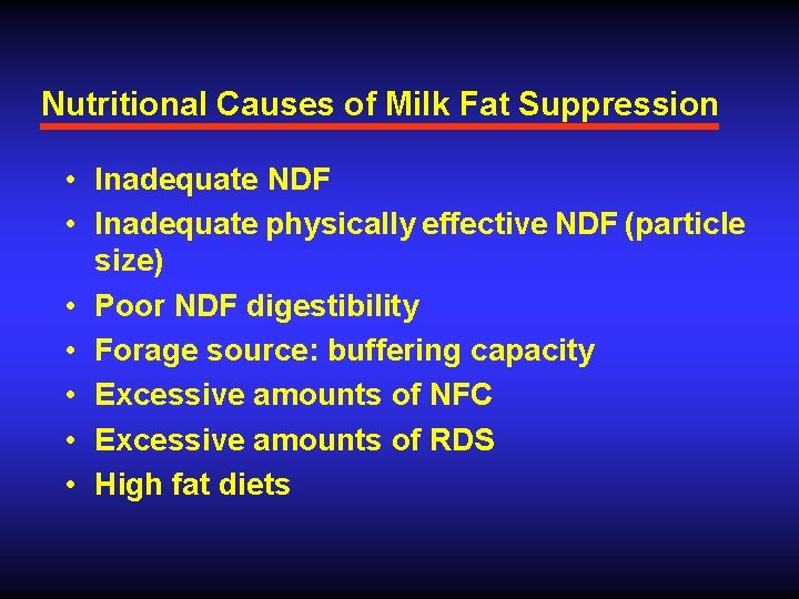 Nutritional Causes of Milk Fat Suppression • Inadequate NDF • Inadequate physically effective NDF