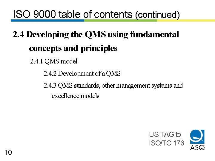 ISO 9000 table of contents (continued) 2. 4 Developing the QMS using fundamental concepts