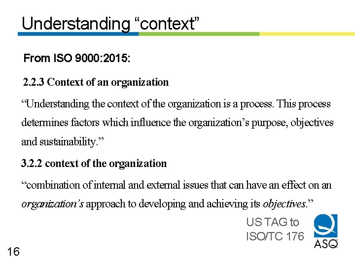 Understanding “context” From ISO 9000: 2015: 2. 2. 3 Context of an organization “Understanding