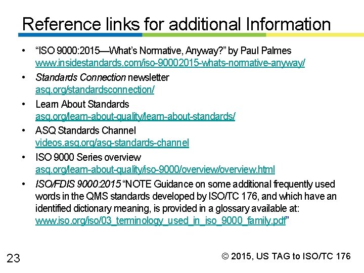 Reference links for additional Information • “ISO 9000: 2015—What’s Normative, Anyway? ” by Paul