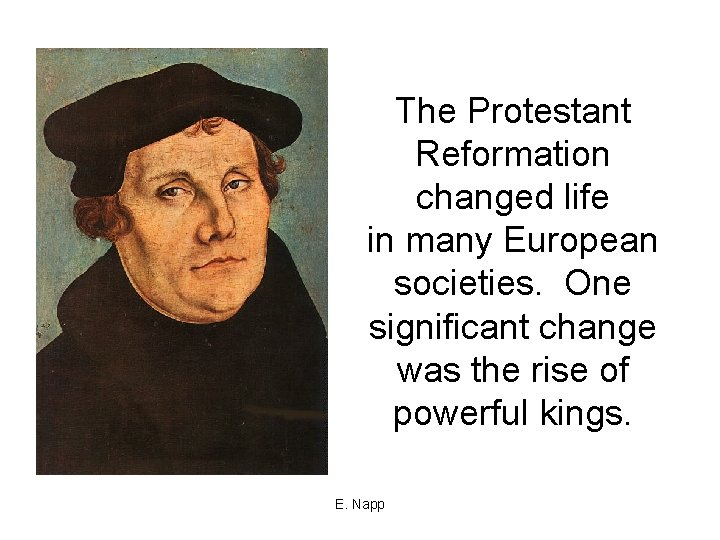 The Protestant Reformation changed life in many European societies. One significant change was the