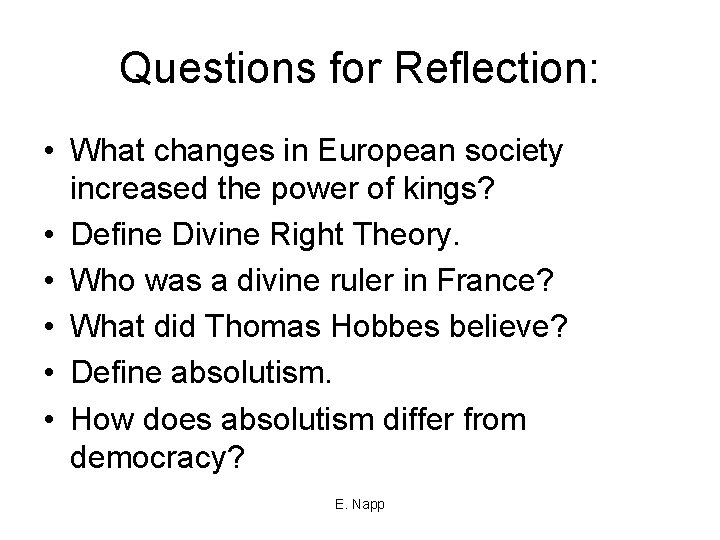 Questions for Reflection: • What changes in European society increased the power of kings?