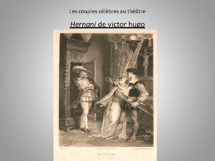 Les couples célèbres au théâtre Hernani de victor hugo 