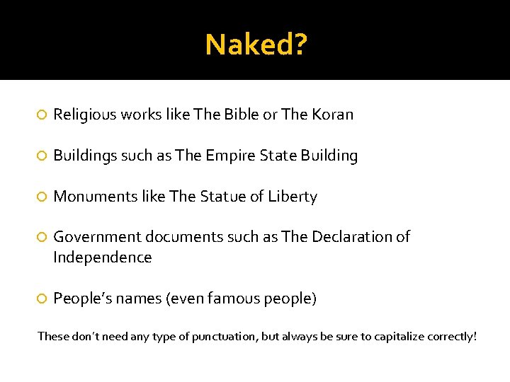 Naked? Religious works like The Bible or The Koran Buildings such as The Empire