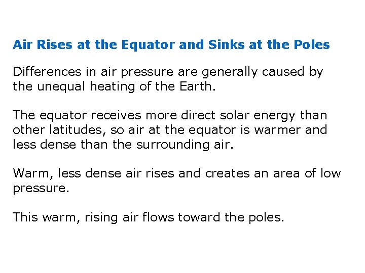 Air Rises at the Equator and Sinks at the Poles Differences in air pressure Air Rises at the Equator and Sinks at the Poles Differences in air pressure