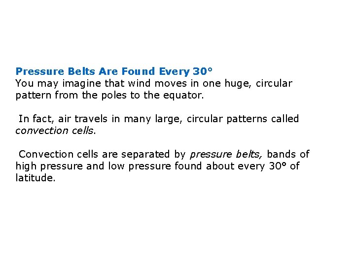 Pressure Belts Are Found Every 30° You may imagine that wind moves in one Pressure Belts Are Found Every 30° You may imagine that wind moves in one