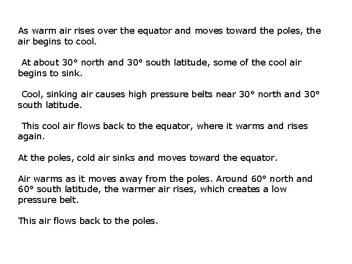 As warm air rises over the equator and moves toward the poles, the air As warm air rises over the equator and moves toward the poles, the air