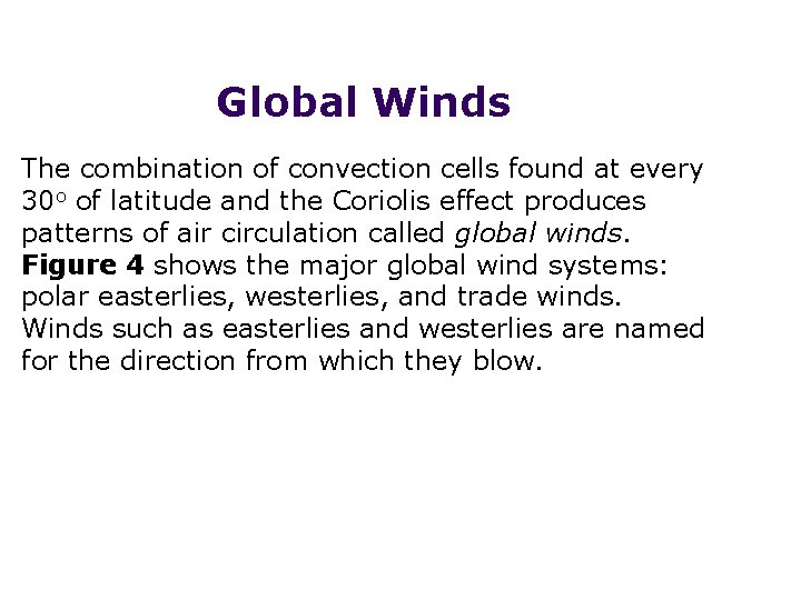 Global Winds The combination of convection cells found at every 30 o of latitude Global Winds The combination of convection cells found at every 30 o of latitude