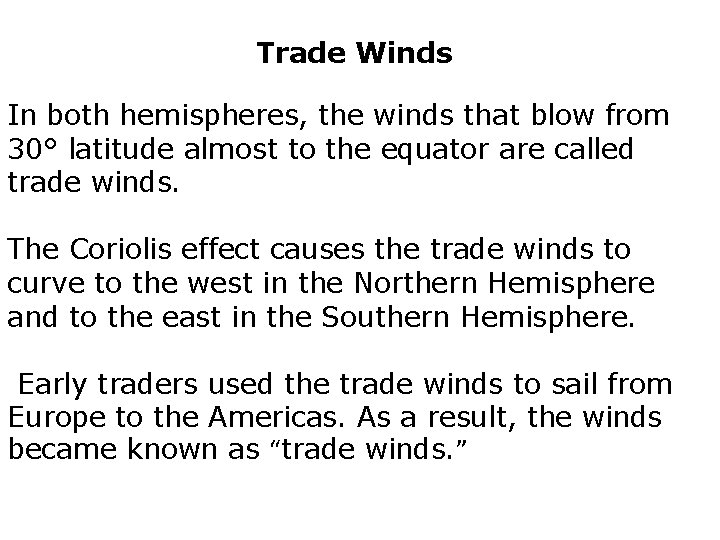 Trade Winds In both hemispheres, the winds that blow from 30° latitude almost to Trade Winds In both hemispheres, the winds that blow from 30° latitude almost to