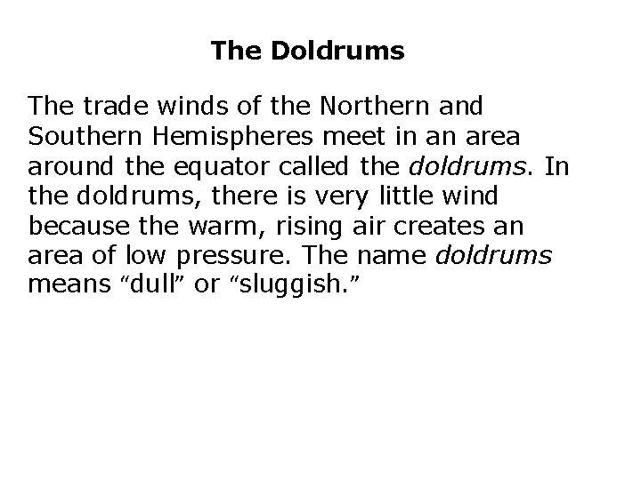 The Doldrums The trade winds of the Northern and Southern Hemispheres meet in an The Doldrums The trade winds of the Northern and Southern Hemispheres meet in an