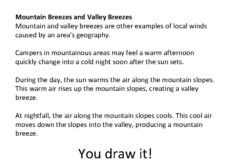 Mountain Breezes and Valley Breezes Mountain and valley breezes are other examples of local Mountain Breezes and Valley Breezes Mountain and valley breezes are other examples of local