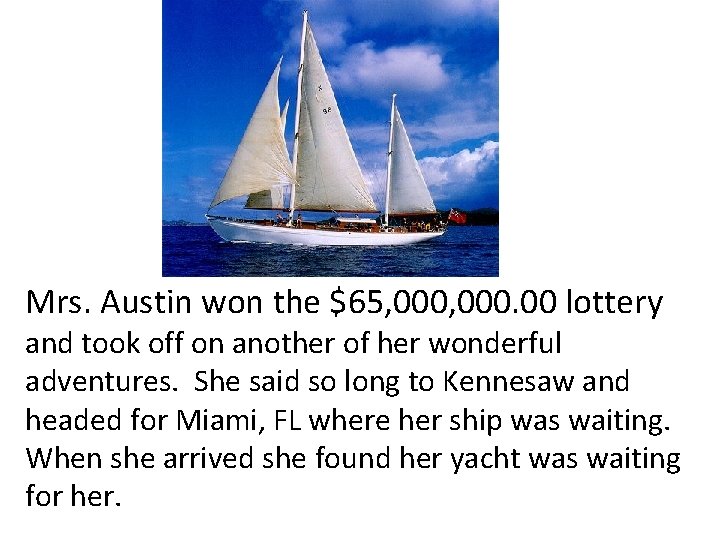 Mrs. Austin won the $65, 000. 00 lottery and took off on another of Mrs. Austin won the $65, 000. 00 lottery and took off on another of