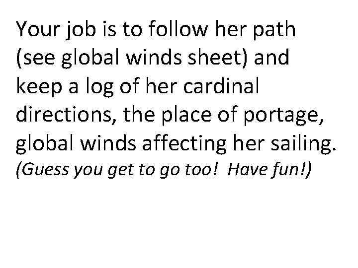 Your job is to follow her path (see global winds sheet) and keep a Your job is to follow her path (see global winds sheet) and keep a