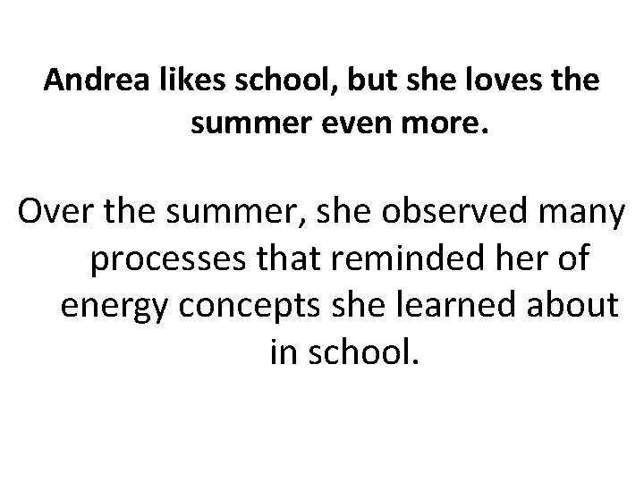 Andrea likes school, but she loves the summer even more. Over the summer, she Andrea likes school, but she loves the summer even more. Over the summer, she