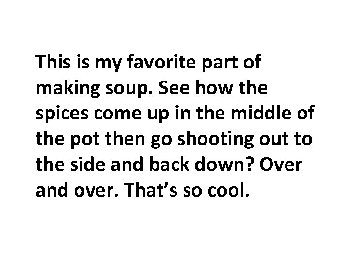 This is my favorite part of making soup. See how the spices come up This is my favorite part of making soup. See how the spices come up