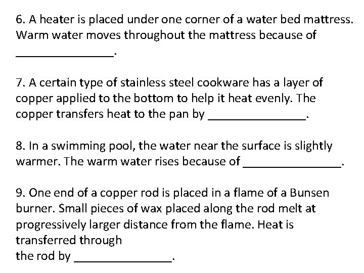 6. A heater is placed under one corner of a water bed mattress. Warm 6. A heater is placed under one corner of a water bed mattress. Warm