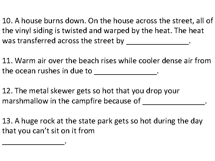 10. A house burns down. On the house across the street, all of the 10. A house burns down. On the house across the street, all of the