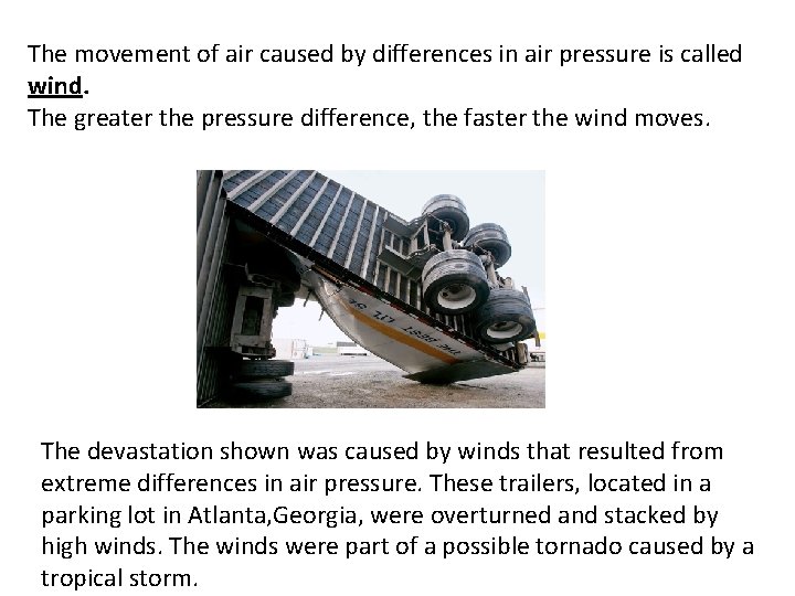 The movement of air caused by differences in air pressure is called wind. The The movement of air caused by differences in air pressure is called wind. The