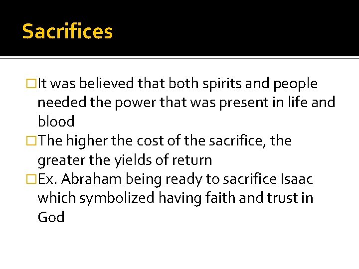 Sacrifices �It was believed that both spirits and people needed the power that was