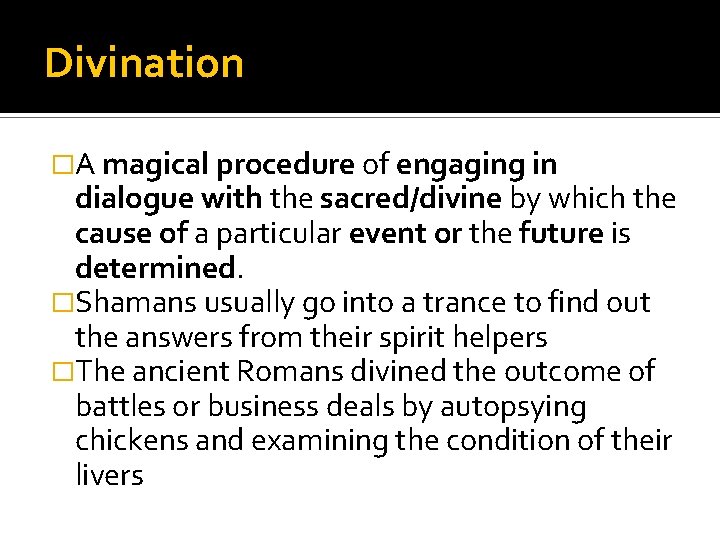 Divination �A magical procedure of engaging in dialogue with the sacred/divine by which the