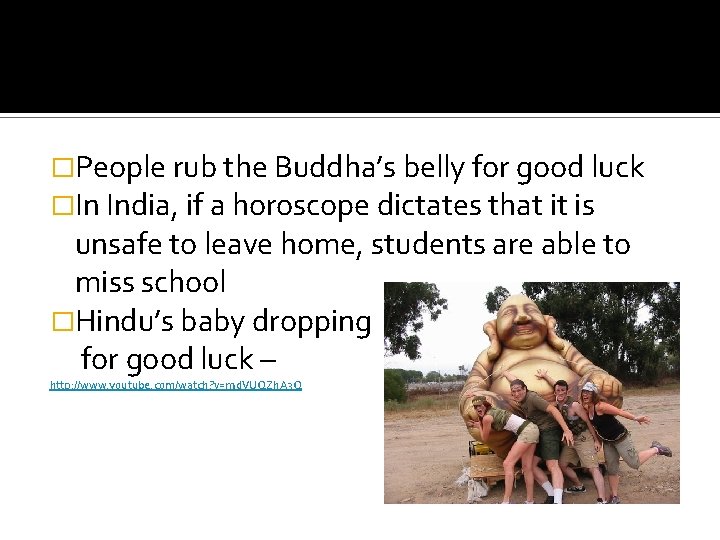 �People rub the Buddha’s belly for good luck �In India, if a horoscope dictates