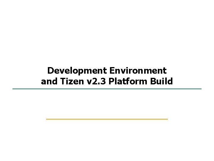 1 58 Development Environment and Tizen v 2. 3 Platform Build SKKU Embedded Software 1 58 Development Environment and Tizen v 2. 3 Platform Build SKKU Embedded Software