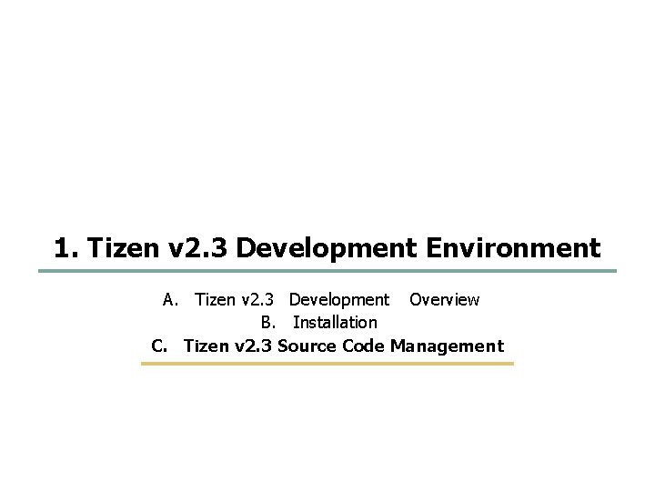 25 58 1. Tizen v 2. 3 Development Environment A. Tizen v 2. 3 25 58 1. Tizen v 2. 3 Development Environment A. Tizen v 2. 3