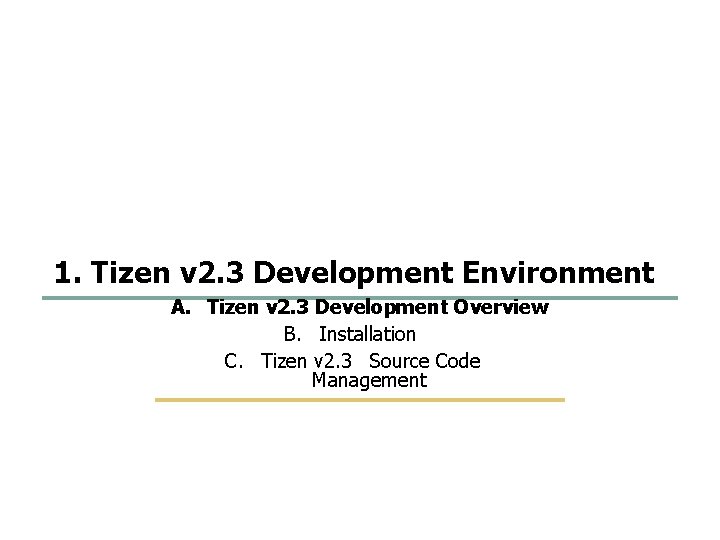 3 58 1. Tizen v 2. 3 Development Environment A. Tizen v 2. 3 3 58 1. Tizen v 2. 3 Development Environment A. Tizen v 2. 3