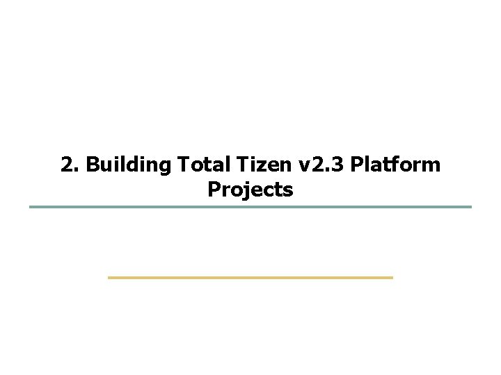35 58 2. Building Total Tizen v 2. 3 Platform Projects SKKU Embedded Software 35 58 2. Building Total Tizen v 2. 3 Platform Projects SKKU Embedded Software