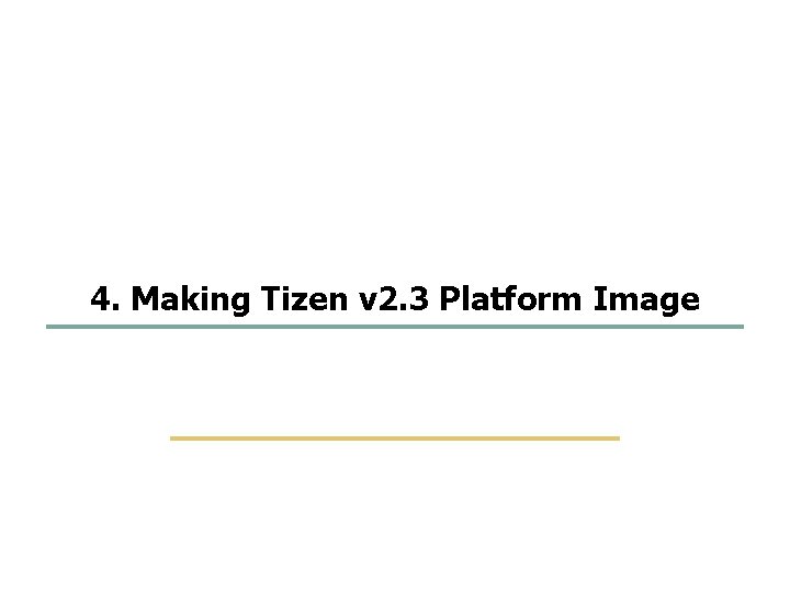 51 58 4. Making Tizen v 2. 3 Platform Image SKKU Embedded Software Lab. 51 58 4. Making Tizen v 2. 3 Platform Image SKKU Embedded Software Lab.