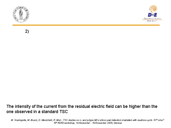 2) The intensity of the current from the residual electric field can be higher