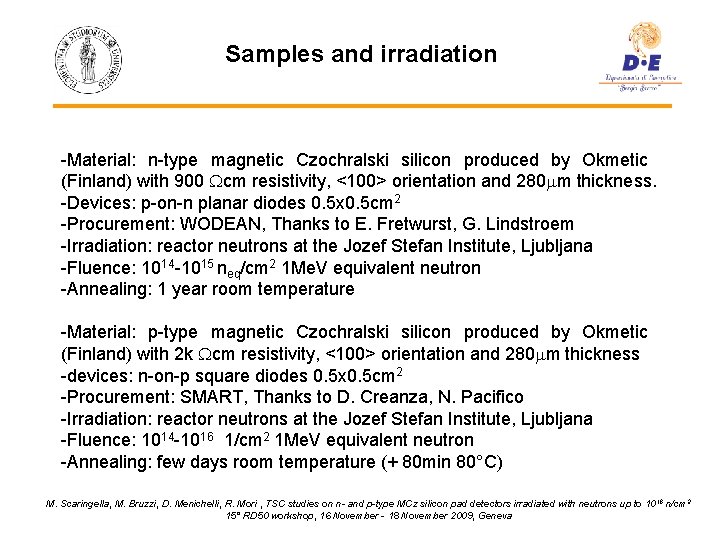 Samples and irradiation -Material: n-type magnetic Czochralski silicon produced by Okmetic (Finland) with 900