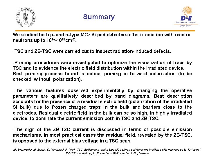 Summary We studied both p- and n-type MCz Si pad detectors after irradiation with