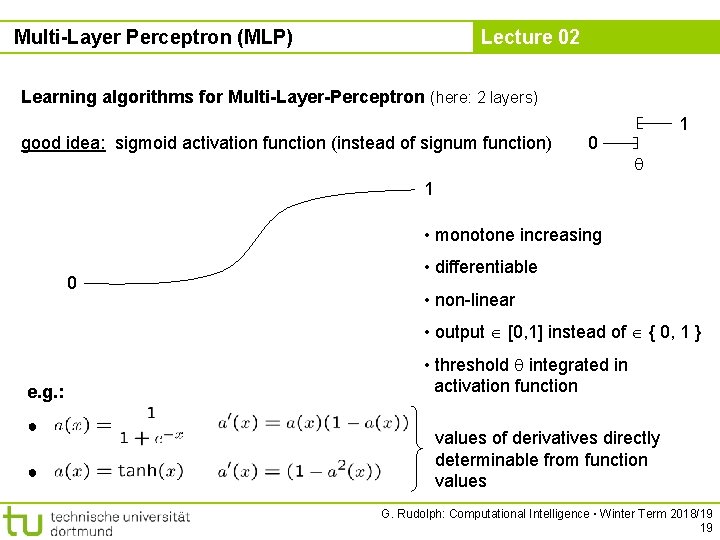 Multi-Layer Perceptron (MLP) Lecture 02 Learning algorithms for Multi-Layer-Perceptron (here: 2 layers) good idea: