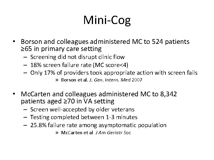 Mini-Cog • Borson and colleagues administered MC to 524 patients ≥ 65 in primary