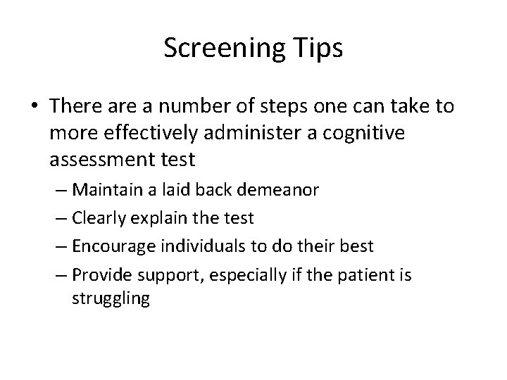 Screening Tips • There a number of steps one can take to more effectively