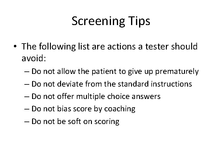 Screening Tips • The following list are actions a tester should avoid: – Do