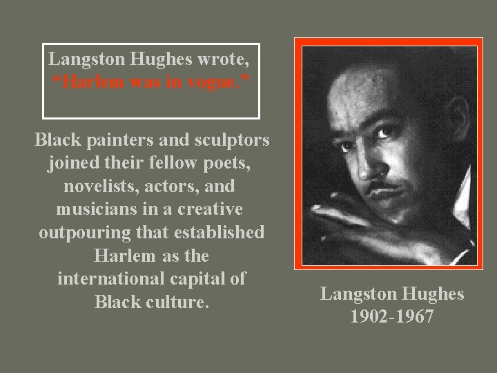 Langston Hughes wrote, “Harlem was in vogue. ” Black painters and sculptors joined their