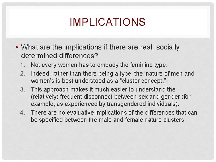 IMPLICATIONS • What are the implications if there are real, socially determined differences? 1.