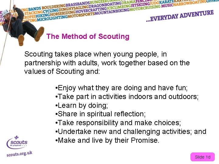 The Method of Scouting takes place when young people, in partnership with adults, work