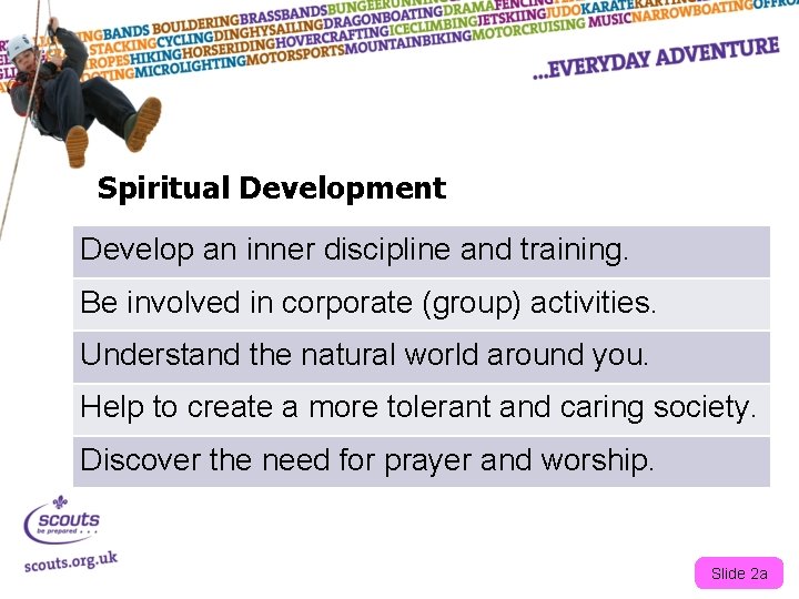 Spiritual Development Develop an inner discipline and training. Be involved in corporate (group) activities.