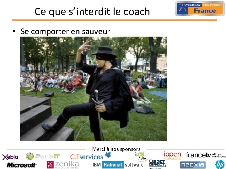 Ce que s’interdit le coach • Se comporter en sauveur Merci à nos sponsors