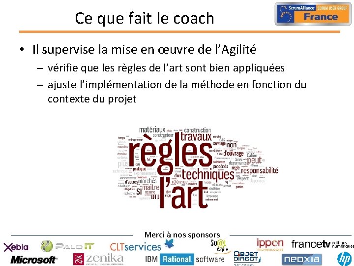 Ce que fait le coach • Il supervise la mise en œuvre de l’Agilité