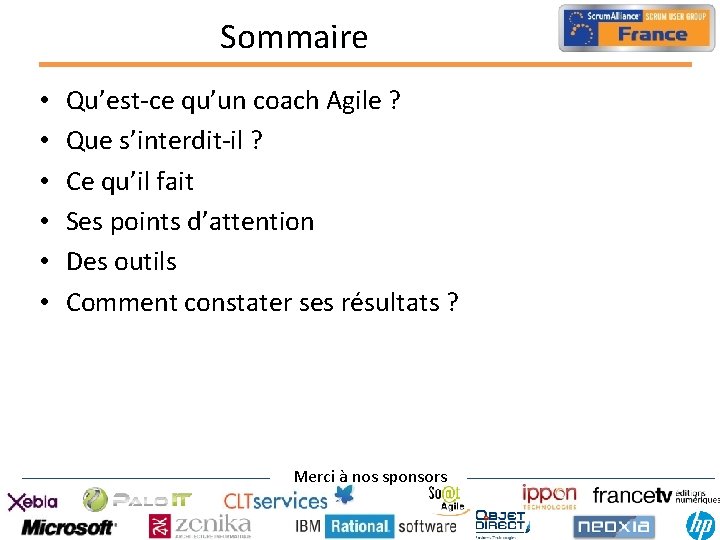 Sommaire • • • Qu’est-ce qu’un coach Agile ? Que s’interdit-il ? Ce qu’il