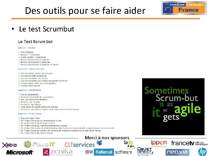 Des outils pour se faire aider • Le test Scrumbut Merci à nos sponsors