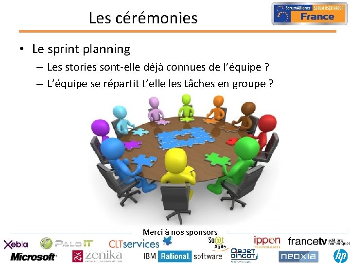 Les cérémonies • Le sprint planning – Les stories sont-elle déjà connues de l’équipe