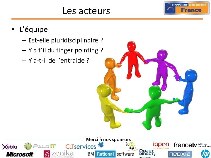 Les acteurs • L’équipe – Est-elle pluridisciplinaire ? – Y a t’il du finger