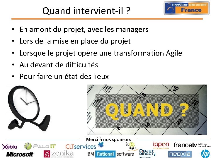 Quand intervient-il ? • • • En amont du projet, avec les managers Lors