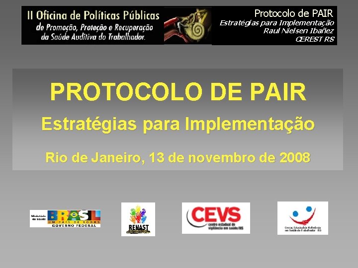 Protocolo de PAIR Estratégias para Implementação Raul Nielsen Ibañez CEREST RS PROTOCOLO DE PAIR